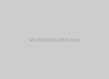METHEMOGLOBİN Testi